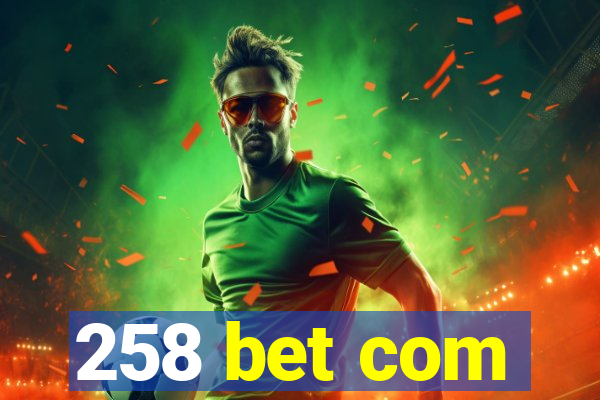 258 bet com